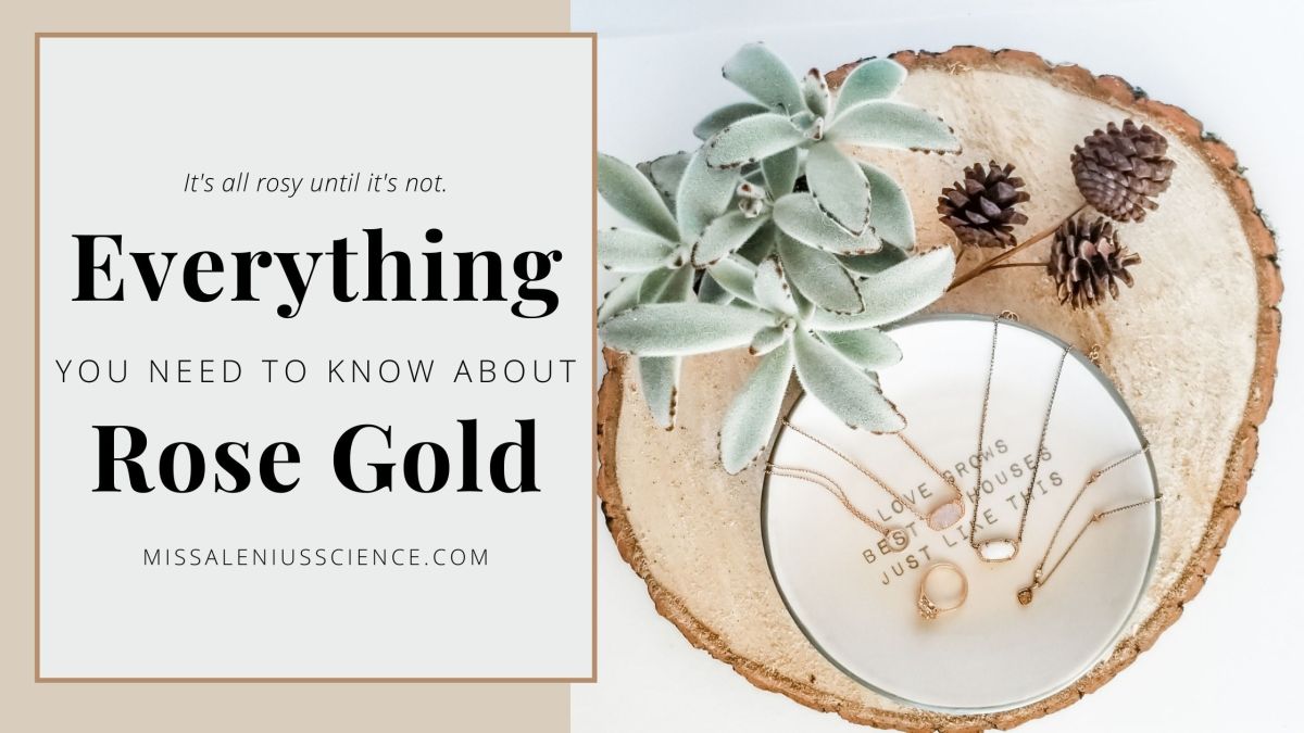 Rose Gold: Everything You Need to Know
