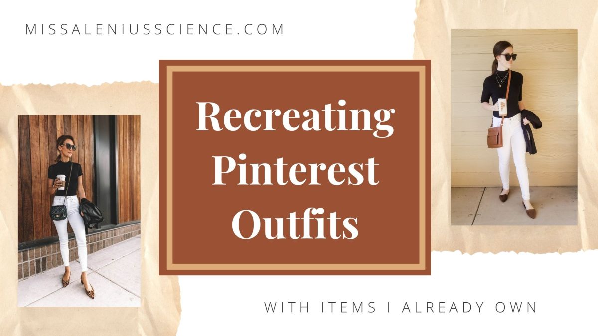 Recreating 7 Pinterest Outfits Using Items I Already Own